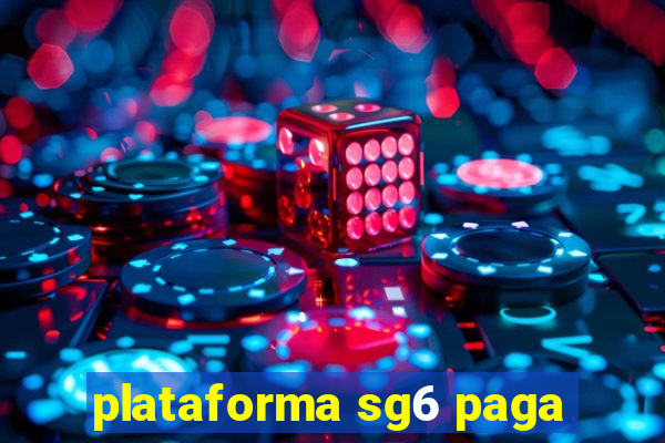 plataforma sg6 paga